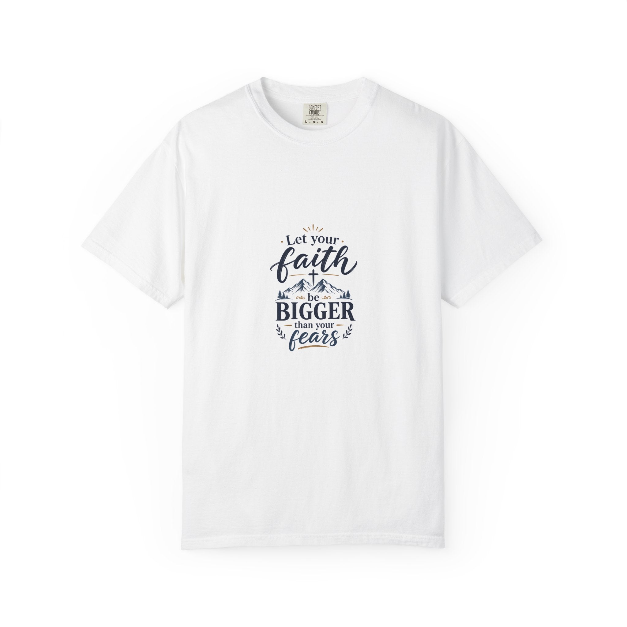 Let Your Faith Be Bigger Than Your Fears T-Shirt — Inspirational Christian Tee