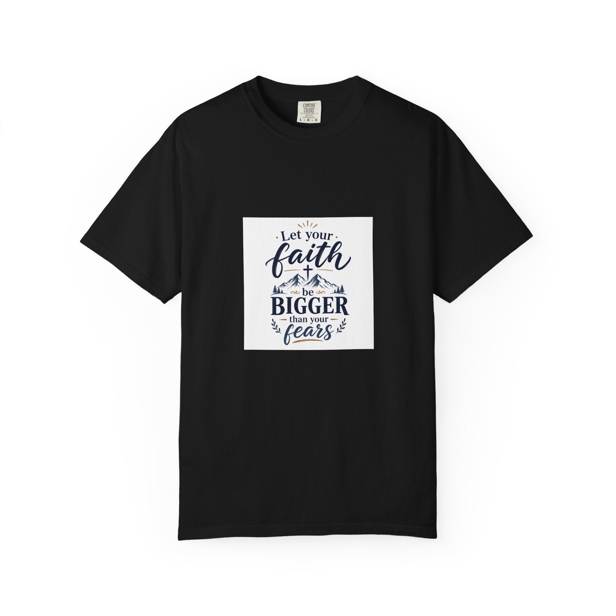 Let Your Faith Be Bigger Than Your Fears T-Shirt — Inspirational Christian Tee